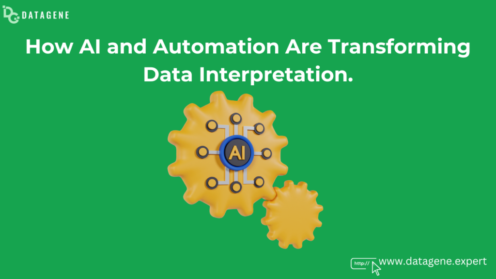 How AI and Automation Are Transforming Data Interpretation with Datagene