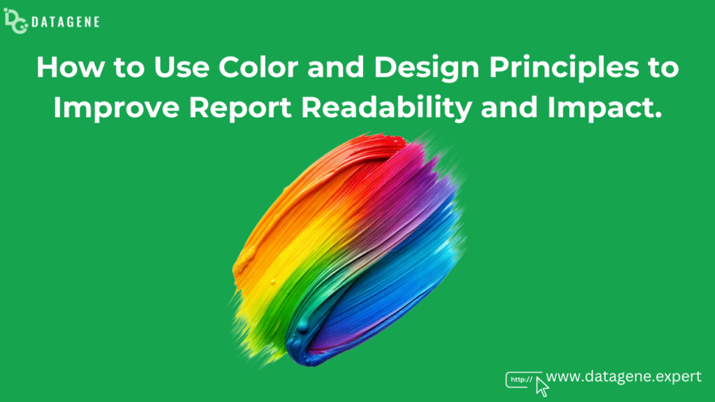 How to Use Color and Design Principles to Improve Report Readability and Impact with Dategene