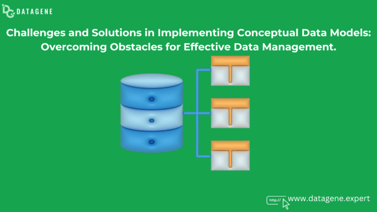 Challenges and Solutions in Implementing Conceptual Data Models: Overcoming Obstacles for Effective Data Management.