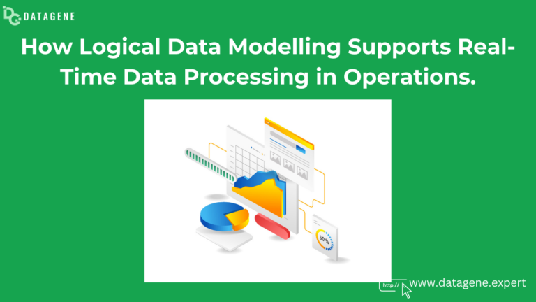 How Logical Data Modelling Supports Real-Time Data Processing in Operations.