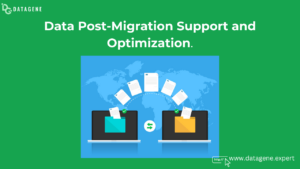 Data Post-Migration Support and Optimization: Ensuring a Smooth Transition and Maximum Efficiency.