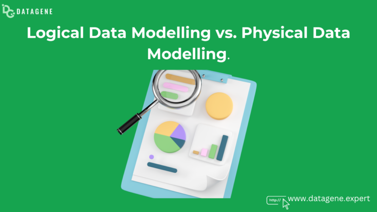 Logical Data Modelling vs. Physical Data Modelling: What’s the Difference in Operations?