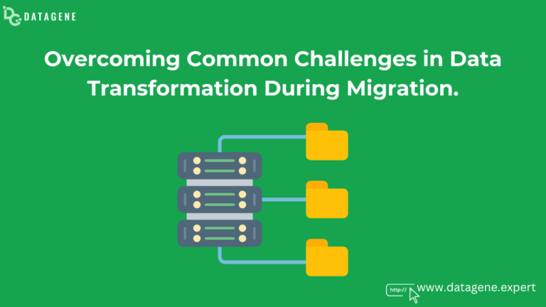 Overcoming Common Challenges in Data Transformation During Migration.