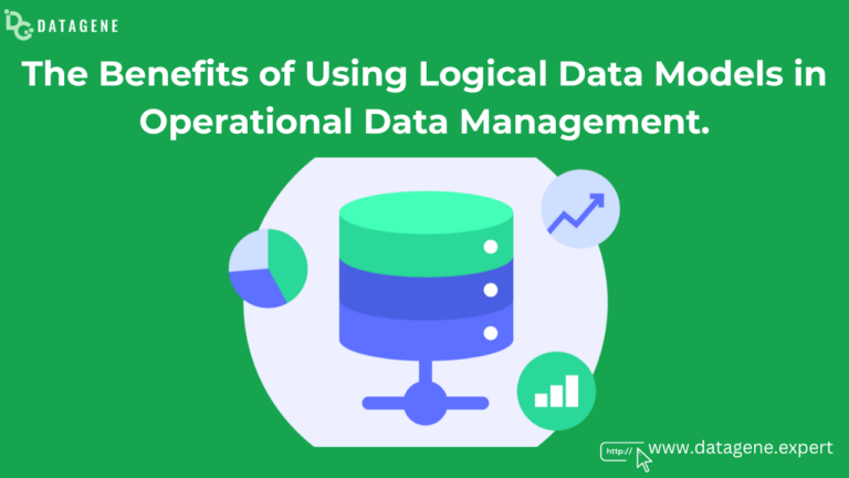 The Benefits of Using Logical Data Models in Operational Data Management.